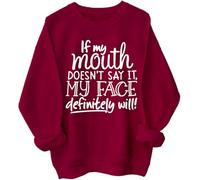 If My Mouth Doesn't Say It My Face Definitely Will Hoodie & Sweatshirt Claret