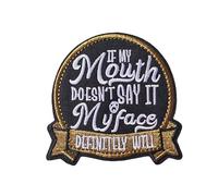 If My Mouth Doesn't Say It My Face Definitely Will Patch Funny Sarcastic Hook and Loop Patch Cool Embroidered Morale Badge for Backpack Bag Vest Clothes Helmets Tactical Molle Gear Fun DIY Applique