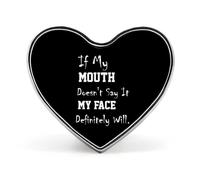 If My Mouth Doesn't Say It My Face Definitely Will Printed Heart Badge Brooch Pins Funny Lapel Tie Pin Button Decoration for Men Women