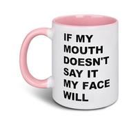 If My Mouth Doesn't Say It My Face Will Ceramic Cup, Funny Mugs for Men Women, Pink and White Coffee Mug Christmas Birthday Gifts for Him, Her, Family, Friends, Colleague, Partner