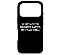 If My Mouth Doesn't Say It My Face Will Funny Humor Sarcasm Case for iPhone 17 Pro