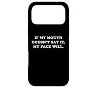 If My Mouth Doesn't Say It My Face Will Funny Humor Sarcasm Case for iPhone 17 Pro Max