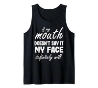 If My Mouth Doesn't Say It My Face Will Funny Saying Tank Top