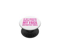 If My Mouth Doesn't Say It My Face Will PopSockets Adhesive PopGrip