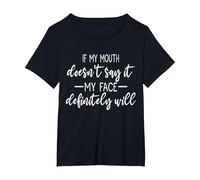 If My Mouth Doesn't Say It My Face Will T-Shirt, Women's Plus, Black, 1X