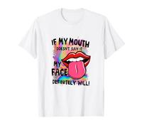 If My Mouth Doesn't Say My Face Definitely Will Funny Sassy T-Shirt