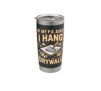 If My PO Asks I Hang Drywall Installer Construction Stainless Steel Insulated Tumbler