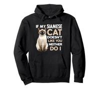 If My Siamese Cat Doesnt Like You Neither Do I Pullover Hoodie