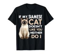 If My Siamese Cat Doesnt Like You Neither Do I T-Shirt