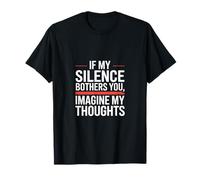 If My Silence Bothers You Imagine My Thoughts Funny Opinion T-Shirt