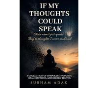 If My Thoughts Could Speak: Dark Truths, Silent Psychology & Unspoken Realities