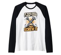 If Nailing It Won't Work Then Screw It Humor Raglan Baseball Tee