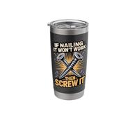 If Nailing It Won't Work Then Screw It Humor Stainless Steel Insulated Tumbler