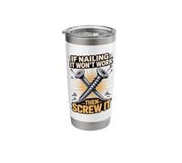 If Nailing It Won't Work Then Screw It Humor Stainless Steel Insulated Tumbler