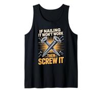If Nailing It Won't Work Then Screw It Humor Tank Top