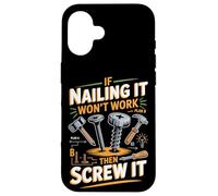 If Nailing It Won't Work Then Screw It Joke Case for iPhone 16