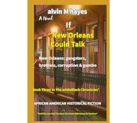 If New Orleans Could Talk: Early 1900s' Segregation In A City With Secrets (The whileBlack Chronicles')