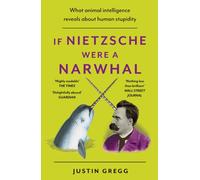 If Nietzsche Were a Narwhal : What Animal Intelligence Reveals About Human Stupidity - eye-opening and entertaining popular science, this is perfect summer reading!