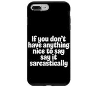 If No Nice Words Say It Sarcastically - Case for iPhone 7 Plus/8 Plus