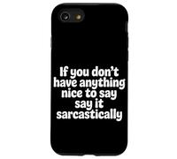 If No Nice Words Say It Sarcastically - Case for iPhone SE (2020) / 7/8