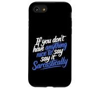 If No Nice Words Say It Sarcastically - Case for iPhone SE (2020) / 7/8