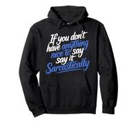 If No Nice Words Say It Sarcastically - Pullover Hoodie