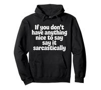 If No Nice Words Say It Sarcastically - Pullover Hoodie