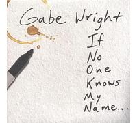 Gabe Wright - If No One Knows My Name