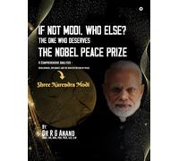 If Not Modi, Who Else?: The One Who Deserves the Nobel Peace Prize
