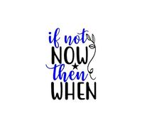 If Not Now Then When 01 Poster A4 - Inspirational Motivational Wall Art daily Life Quote encouraging famous short phrases inspiring words spiritual hope messages success sayings strength work quotati