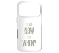 If Not Now Then When Case for iPhone 17 Pro