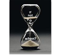 If Not Now, When? - Motivational Quote Wall Art Print - Wall Decor Print, Poster or Canvas for Office, Cubicle and Bedroom - Inspirational Wall Art for Women and Men - 8x10 unframed print