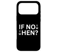 If Not Then When Quote Casual Wear Everyday Use Case for iPhone 17 Pro Max