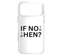 If Not Then When Quote Casual Wear Everyday Use Case for iPhone 17 Pro Max