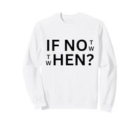 If Not Then When Quote Casual Wear Everyday Use Sweatshirt