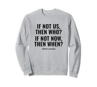 If Not Us Then Who Bold Protest John Lewis Quote Sweatshirt