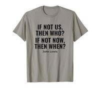If Not Us Then Who Bold Protest John Lewis Quote T-Shirt