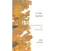 If Not, Winter: Fragments Of Sappho by Anne Carson (6-Nov-2003) Paperback