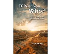 If Not You, Who?: It's Your Life; Make it Count