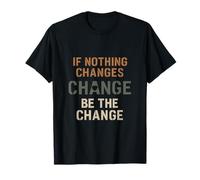 If Nothing Changes Be The Change Stencil Orange Green White T-Shirt