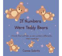 If Numbers Were Teddy Bears: A book that will help us see numbers differently... Well, hopefully!