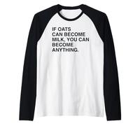If Oats Can Become Milk You Can Become Anything Motivational Raglan Baseball Tee