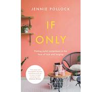 If Only: Finding Contentment in the Face of Lack and Longing