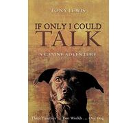 If Only I Could Talk: a Canine Adventure