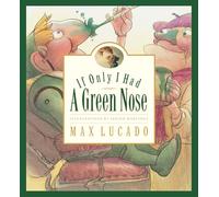 If Only I Had a Green Nose: A Story About Self-acceptance: Volume 3 (Max Lucado's Wemmicks, 3)