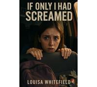 If Only I Had Screamed