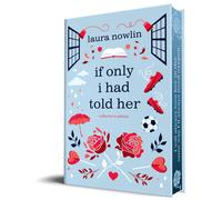 If Only I Had Told Her (Collector's Edition) by Laura Nowlin Hardcover Book