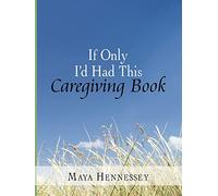 If Only I'd Had This Caregiving Book