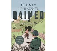 If Only it Hadn't Rained: A Memoir of Forced Labour in the Second World War
