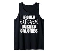 If Only Sarcasm Burned Calories Funny Gym Workout Lover Gift Tank Top
